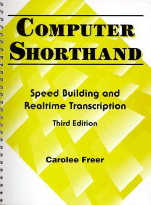 Computer Shorthand: Speed Building and Real-Time Transcription - Freer, Carolee