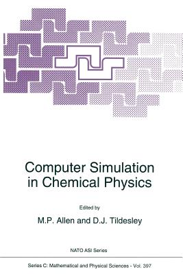 Computer Simulation in Chemical Physics - Allen, M.P. (Editor), and Tildesley, D.J. (Editor)