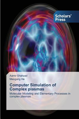 Computer Simulation of Complex plasmas - Shahzad, Aamir, and He, Maogang
