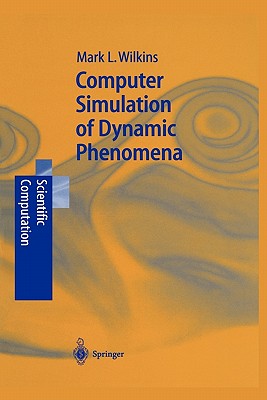 Computer Simulation of Dynamic Phenomena - Wilkins, Mark L.