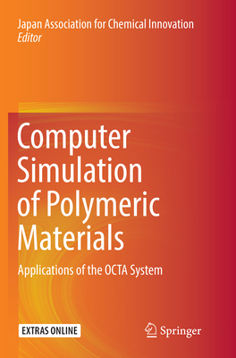 Computer Simulation of Polymeric Materials: Applications of the Octa System - Chemical Innovation, Japan Association for (Editor)
