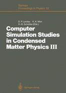 Computer Simulation Studies in Condensed Matter Physics III: Proceedings of the Third Workshop, Athens, Ga, USA, February 12-16, 1990