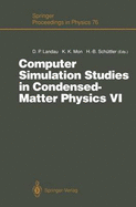 Computer Simulation Studies in Condensed-Matter Physics VI: Proceedings of the Sixth Workshop, Athens, Ga, USA, February 22-26, 1993 - Landau, David P (Editor), and Mon, K K (Editor), and Schuttler, Heinz-Bernd (Editor)