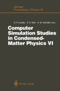 Computer Simulation Studies in Condensed-Matter Physics VI: Proceedings of the Sixth Workshop, Athens, Ga, Usa, February 22-26, 1993