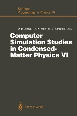 Computer Simulation Studies in Condensed-Matter Physics VI: Proceedings of the Sixth Workshop, Athens, Ga, Usa, February 22-26, 1993 - Landau, David P (Editor), and Mon, K K (Editor), and Schttler, Heinz-Bernd (Editor)
