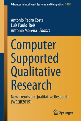 Computer Supported Qualitative Research: New Trends on Qualitative Research (Wcqr2019) - Costa, Antnio Pedro (Editor), and Reis, Lus Paulo (Editor), and Moreira, Antnio (Editor)