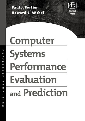 Computer Systems Performance Evaluation and Prediction - Fortier, Paul, SC, and Michel, Howard