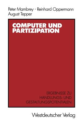 Computer Und Partizipation: Ergebnisse Zu Gestaltungs- Und Handlungspotentialen - Mambrey, Peter, and Oppermann, Reinhard, and Tepper, August