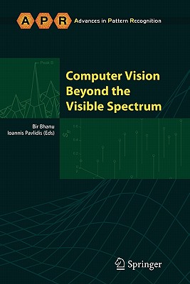Computer Vision Beyond the Visible Spectrum - Bhanu, Bir (Editor), and Pavlidis, Ioannis (Editor)
