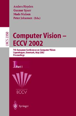 Computer Vision - Eccv 2002: 7th European Conference on Computer Vision, Copenhagen, Denmark, May 28-31, 2002, Proceedings, Part I - Heyden, Anders (Editor), and Sparr, Gunnar (Editor), and Nielsen, M