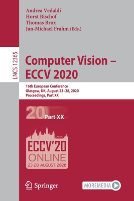 Computer Vision - Eccv 2020: 16th European Conference, Glasgow, Uk, August 23-28, 2020, Proceedings, Part XX - Vedaldi, Andrea (Editor), and Bischof, Horst (Editor), and Brox, Thomas (Editor)