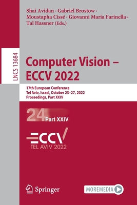 Computer Vision - ECCV 2022: 17th European Conference, Tel Aviv, Israel, October 23-27, 2022, Proceedings, Part XXIV - Avidan, Shai (Editor), and Brostow, Gabriel (Editor), and Ciss, Moustapha (Editor)