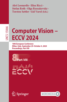 Computer Vision - Eccv 2024: 18th European Conference, Milan, Italy, September 29-October 4, 2024, Proceedings, Part VIII - Leonardis, Ales (Editor), and Ricci, Elisa (Editor), and Roth, Stefan (Editor)