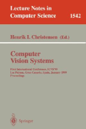 Computer Vision Systems: First International Conference, Icvs '99 Las Palmas, Gran Canaria, Spain, January 13-15, 1999 Proceedings
