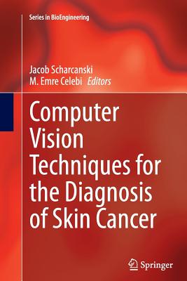 Computer Vision Techniques for the Diagnosis of Skin Cancer - Scharcanski, Jacob (Editor), and Celebi, M Emre (Editor)