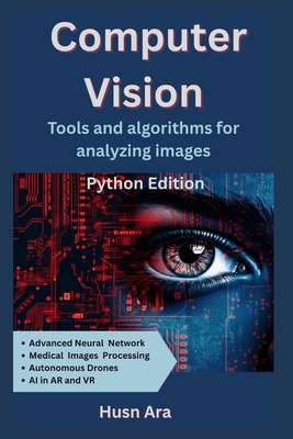 Computer Vision: Tools & Algorithms for Analyzing Images - Ara, Husn