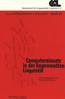 Computereinsatz in Der Angewandten Linguistik: Konstruktion Und Weiterverarbeitung Sprachlicher Korpora - Lenders, Winfried (Editor)