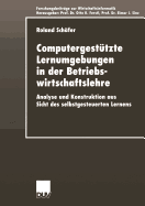 Computergesttzte Lernumgebungen in Der Betriebswirtschaftslehre: Analyse Und Konstruktion Aus Sicht Des Selbstgesteuerten Lernens