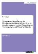 Computergesttztes Lernen im Physikunterricht, dargestellt am Beispiel einer Lernsequenz aus dem Themenbereich "Schwingungen und Wellen" (9. Klasse)