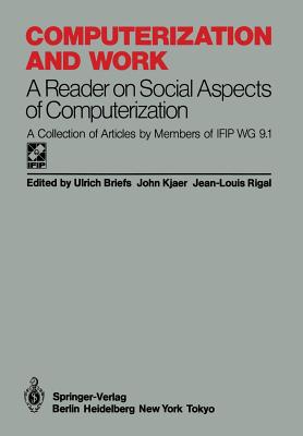 Computerization and Work: A Reader on Social Aspects of Computerization - Briefs, Ulrich (Editor), and Kjaer, John (Editor), and Rigal, Jean-Louis (Editor)