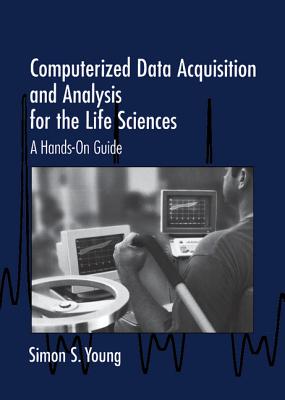 Computerized Data Acquisition and Analysis for the Life Sciences - Young, Simon S