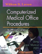 Computerized Medical Office Procedures: A Worktext - Larsen, William D