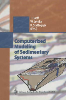 Computerized Modeling of Sedimentary Systems - Harff, Jan (Editor), and Lemke, Wolfram (Editor), and Stattegger, Karl (Editor)