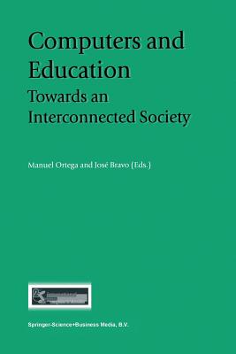 Computers and Education: Towards an Interconnected Society - Ortega, Manuel (Editor), and Bravo, Jos (Editor)