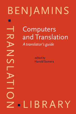 Computers and Translation: A Translator's Guide - Somers, Harold (Editor)