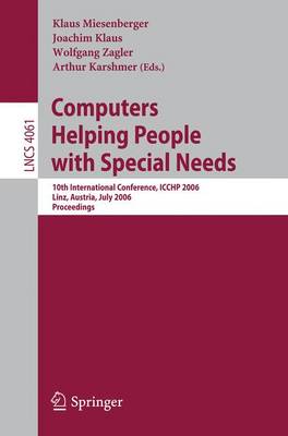 Computers Helping People with Special Needs: 10th International Conference, ICCHP 2006, Linz, Austria, July 11-13, 2006, Proceedings - Miesenberger, Klaus (Editor), and Klaus, Joachim (Editor), and Zagler, Wolfgang (Editor)