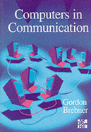 Computers In Communication - Brebner, Gordon
