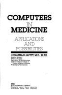 Computers in Medicine: Applications and Possibilities - Javitt, Jonathan