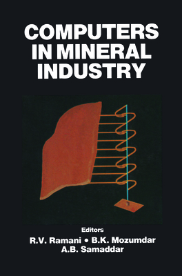 Computers in Mineral Industry - Mozumdar, B K (Editor), and Ramani, R V (Editor), and Samaddar, A B (Editor)