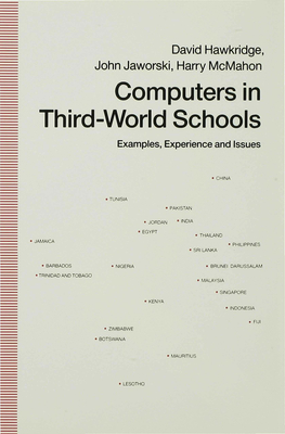 Computers in Third-World Schools: Examples, Experience and Issues - Hawkridge, David, and Jaworski, John, and McMahon, Harry