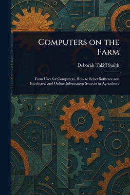 Computers on the Farm - Smith, Deborah Takiff