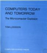 Computers Today and Tomorrow: The Microcomputer Explosion