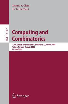 Computing and Combinatorics: 12th Annual International Conference, COCOON 2006, Taipei, Taiwan, August 15-18, 2006, Proceedings - Chen, Danny Z (Editor), and Lee, D T (Editor)