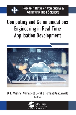 Computing and Communications Engineering in Real-Time Application Development - Mishra, B K (Editor), and Borah, Samarjeet (Editor), and Kasturiwale, Hemant (Editor)