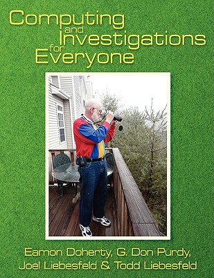 Computing and Investigations for Everyone - Doherty, Eamon, and Purdy, G Don, and Liesbesfeld, Joel & Todd
