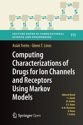 Computing Characterizations of Drugs for Ion Channels and Receptors Using Markov Models - Tveito, Aslak, and Lines, Glenn T