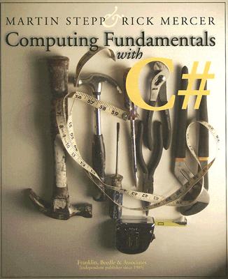 Computing Fundamentals with C# - Stepp, Martin, and Mercer, Rick