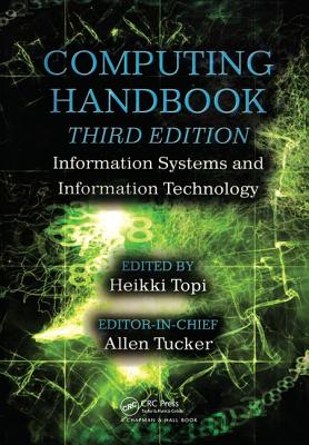 Computing Handbook: Information Systems and Information Technology - Topi, Heikki (Editor), and Tucker, Allen (Editor)