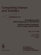 Computing Science and Statistics: Statistics of Many Parameters: Curves, Images, Spatial Models