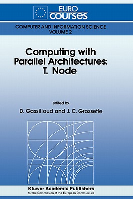 Computing with Parallel Architecture: T.Node - Gassilloud, D (Editor), and Grossetie, J C (Editor)