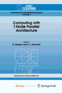 Computing with T.Node Parallel Architecture - Heidrich, D (Editor), and Grossetie, J C (Editor)