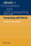 Computing with Words: Principal Concepts and Ideas