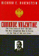 Comrade Valentine: Russian Terrorist and Master Spy - Rubenstein, Richard E
