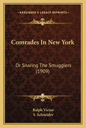 Comrades in New York: Or Snaring the Smugglers (1909)