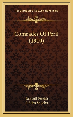 Comrades of Peril (1919) - Parrish, Randall, and St John, J Allen (Illustrator)