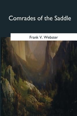 Comrades of the Saddle - Webster, Frank V